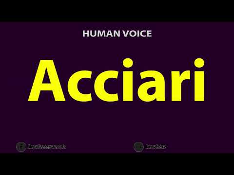 How to Pronounce Acciari