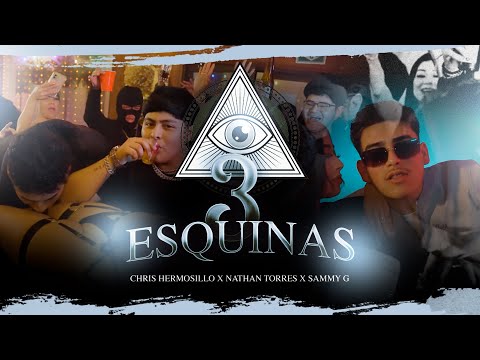 Chris Hermosillo X Nathan Torres X Sammy G - 3 Esquinas (Video Oficial)