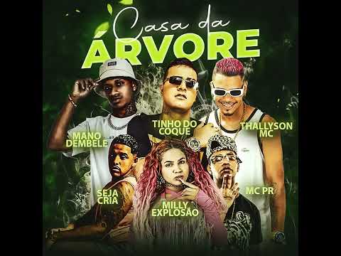 MANO DEMBELE & TINHO DO COQUE & THALLYSON MC & MC PR & MILLY EXPLOSÃO & SEJA CRIA CASA DA ÁRVORE