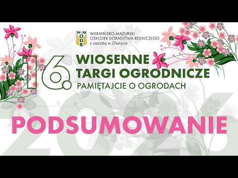 16. Wiosenne Targi Ogrodnicze Pamiętajcie o Ogrodach - podsumowanie