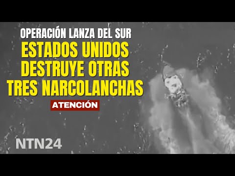 Estados Unidos destruye tres narcolanchas en medio de la operación Lanza del Sur
