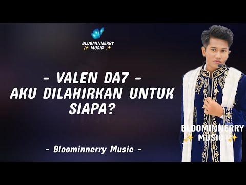 Valen (Pamekasan) - Aku Dilahirkan Untuk Siapa Lirik Lagu Aku Dilahirkan Untuk Siapa versi Valen Da7