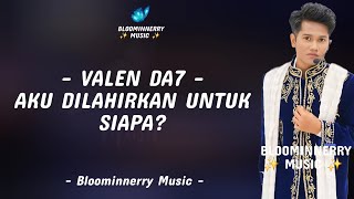 Download lagu Valen (Pamekasan) - Aku Dilahirkan Untuk Siapa Lirik Lagu Aku Dilahirkan Untuk Siapa versi Valen Da7 mp3