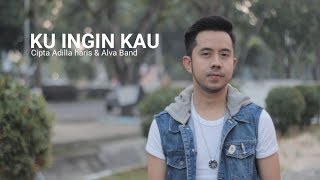 Download lagu KU INGIN KAU - Cipt Adillaharis & Alva Band mp3