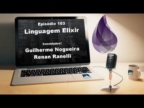 Castálio Podcast - Episódio 103: Linguagem Elixir com Guilherme Nogueira e Renan Ranelli