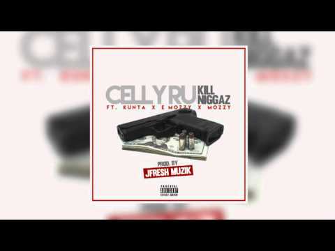Celly Ru - Kill Niggaz Ft. E Mozzy x Mozzy x Kunta (Prod. by @JfreshMuzik)