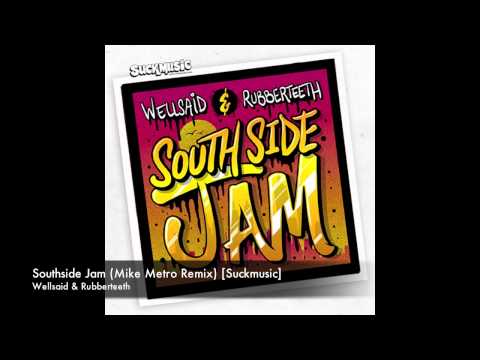 Wellsaid & Rubberteeth - Southside Jam (Mike Metro Remix) [Suckmusic]