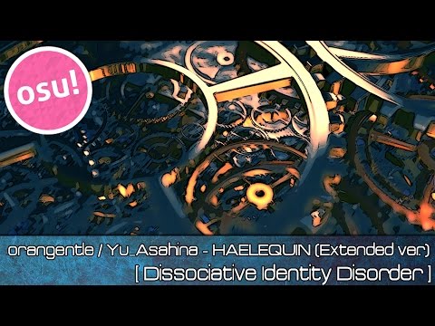 osu! - orangentle / Yu_Asahina - HAELEQUIN [Dissociative Identity Disorder]