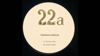 Tenderlonious - All Your Way