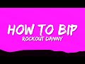 Rockout Danny How To Bip Lyrics