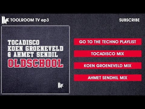 Tocadisco, Koen Groeneveld & Ahmet Sendil 'Oldschool' (Koen Groeneveld Mix)