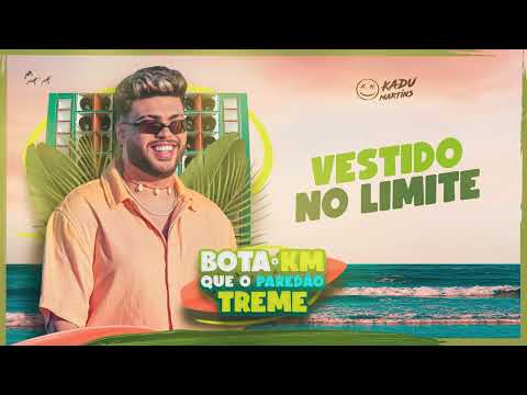 Vestido no limite - Kadu Martins - Bota o KM que o paredão treme (lyric vídeo)