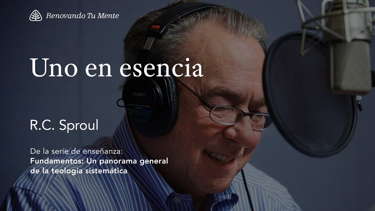 Uno en esencia: Renovando Tu Mente con R.C. Sproul