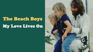 The Beach Boys (Dennis Wilson)  &quot;My Love Lives On&quot;