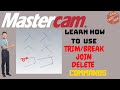 Trim Break Extend JOIN Entities DELETE Commands Mastercam Tutorial