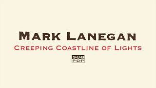 Mark Lanegan   Creeping Coastline of Lights