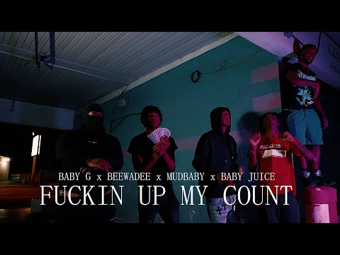 Baby G x BeeWadee x MudBaby x Baby Juice - F*cking Up My Count (dir. by @OneWayVisuals
