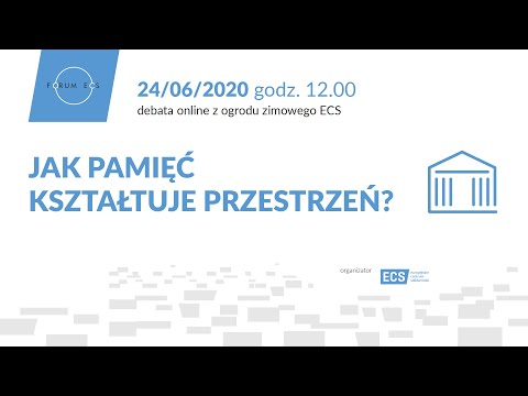 JAK PAMIĘĆ KSZTAŁTUJE PRZESTRZEŃ | Forum ECS