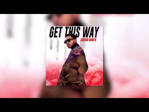 Jordan March - Get This Way
