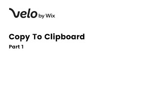 Velo by Wix: Copy To Clipboard - Part 1