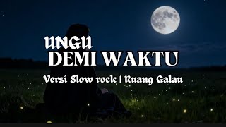 Download lagu DEMI WAKTU - UNGU | Versi slow rock cover mp3 Download lagu DEMI WAKTU - UNGU | Versi slow rock cover mp3
