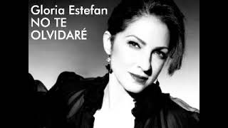 no te olvidaré - gloria estefan