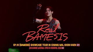 Real BAMESIS🚩| EP.10 [BAMESIS] 쇼케이스 투어 IN 치앙마이, 콘깬🇹🇭 [BAMESIS]SHOWCASE TOUR IN CHIANG MAI, KHON KAEN