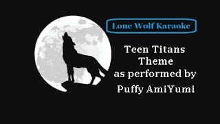 Puffy AmiYumi - Teen Titans Theme - Lone Wolf Karaoke