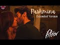 Pashmina (Extended) | Fitoor | Aditya Roy Kapur, Katrina Kaif | Amit Trivedi | love song