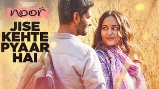 Jise Kehte Pyaar Hai - Lyrics - Noor - Sukriti Kakar