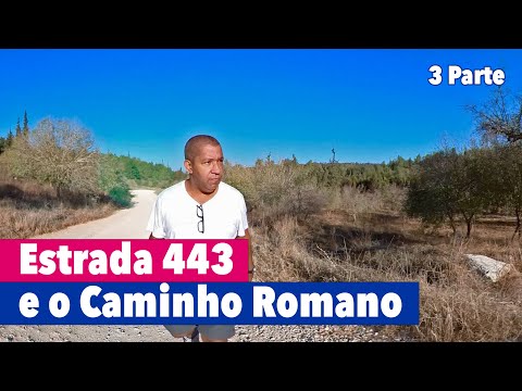 Estrada 443 e o Caminho Romano entre Jerusalém e Jope - 3 Parte