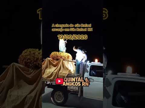 A chegada de são Rafael arcanjo em São Rafael RN 19 /09/2025 @quintalangicosrn