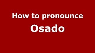 How to pronounce Osado