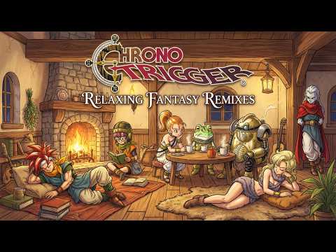 Chrono Trigger - Relaxing Fantasy Remixes