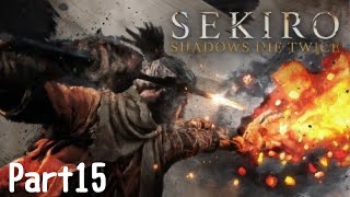 ［SEKIRO］#15 セキロウゆる～く初見プレイ