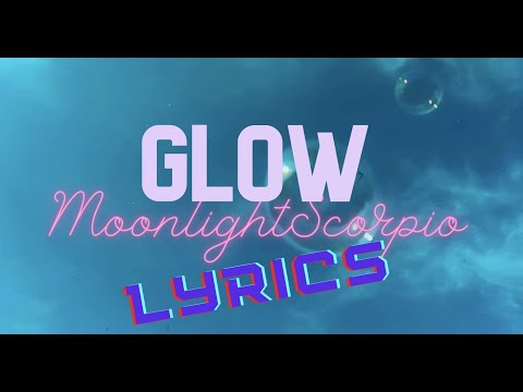 Moonlight Scorpio - Glow (Lyric Video)
