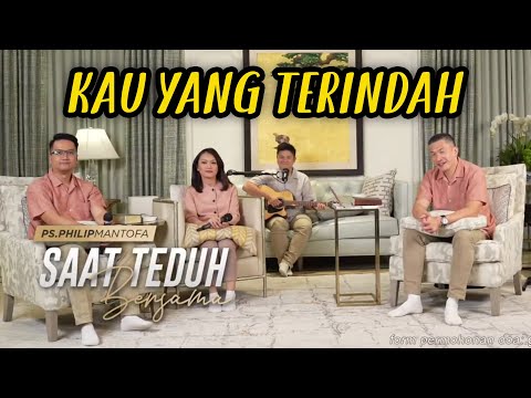 Kau Yang Terindah | Saat Teduh Bersama Ps  Philip Mantofa 10-02-2021