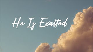 He Is Exalted