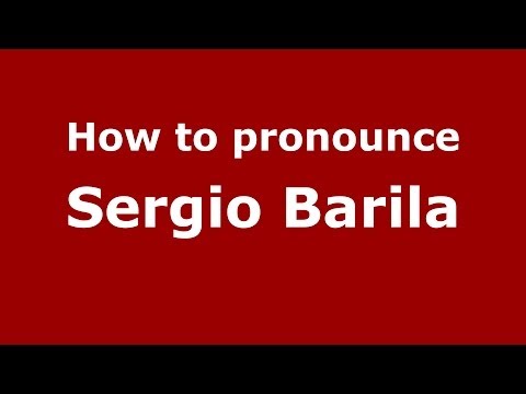 How to pronounce Sergio Barila (Spanish/Spain) - PronounceNames.com
