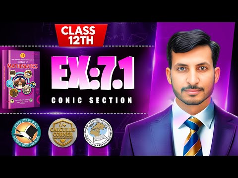 Exercise 7.1 Class 12 math | NBF New Book 2025 |Conic Section | Calculus Corner|by Sir Mehtab