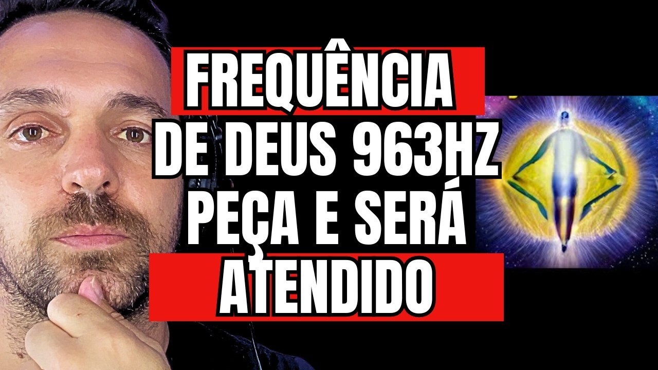 FREQUÊNCIA DE DEUS 963 HZ | Peça e Receba | Conexão Centelha Divina