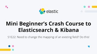 Download the video "How to Change the Mapping of an Existing Field - S1E22: Elasticsearch & Kibana Mini Beginner's CC"