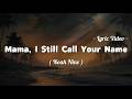 Noah Nine - Mama, I still call your name (Lyrics)