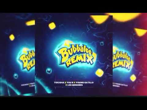 BUBBALOO REMIX - Los Menores VF ❌ You R ❌ Tokicha ❌ Young Gatillo