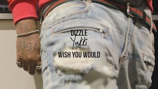 Dizzle Ft. Yakki - Wish You Would (Remix) #shotbydavi