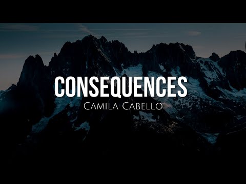 Consequences (lyrics) - Camila Cabello