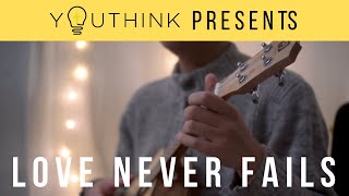 "Love Never Fails" - Song Cover by Rein Cabalquinto