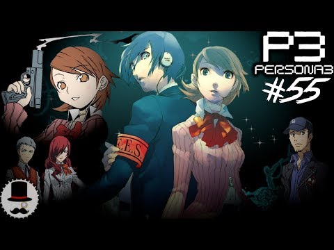 Persona 3 FES: The Terror Of The Beastial Wheel ~ #55 | W Joel & TripleJ