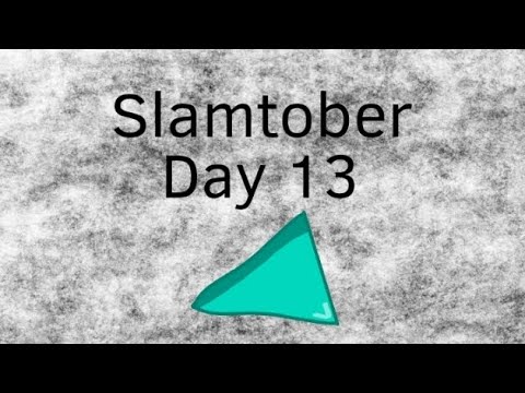 Slamtober 13