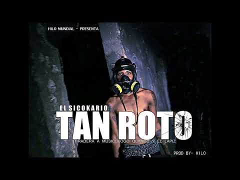 El Sicokario - Tan Roto (TIRADERA A QUIMICO MUSICOLOGO Y EL LAPIZ) 2018